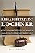 Rehabilitating Lochner: Defending Individual Rights against Progressive Reform