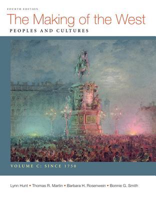The Making of the West, Volume C: Since 1750: Peoples and Cultures (Paperback)