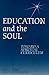 Education and the Soul: Tow...