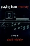 Playing from Memory by David Milofsky