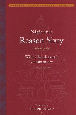 Nagarjuna's Reason Sixty (Yuktisastika) with Candrakirti's Commentary (Yuktisastikavrrti) (Treasury of the Buddhist Sciences)