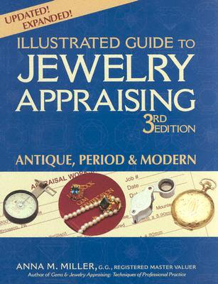 Illustrated Guide to Jewelry Appraising: Antique, Period & Modern (Hardcover)