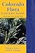Colorado Flora: Eastern Slope: A Field Guide to the Vascular Plants