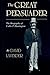 The Great Persuader: The Biography of Collis P. Huntington
