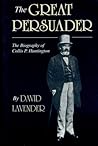 The Great Persuader by David Lavender