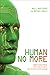 Human No More by Neil L. Whitehead