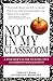 Not In My Classroom!: A Tea...