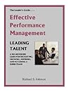 Effective Performance Management: A No-Nonsense Guide For Recruiting, Growing, Inspiring, And Retaining A Super Team!