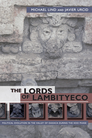 The Lords of Lambityeco: Political Evolution in the Valley of Oaxaca during the Xoo Phase (Hardcover)