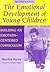 The Emotional Development of Young Children: Building an Emotion-Centered Curriculum (Early Childhood Education Series)