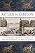 Return to Babylon: Travelers, Archaeologists, and Monuments in Mesopotamia