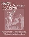 Hell's Belles, Revised Edition: Prostitution, Vice, and Crime in Early Denver, With a Biography of Sam Howe, Frontier Lawman Hell's Belles, Revised Edition: Prostitution, Vice, and Crime in Early Denver, With a Biography of Sam Howe, Frontier Lawman