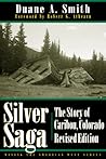 Silver Saga: The Story of Caribou, Colorado, Revised Edition (Mining the American West)