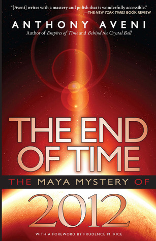 The End of Time: The Maya Mystery of 2012 (Paperback)