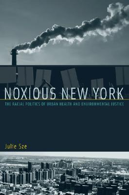 Noxious New York: The Racial Politics of Urban Health And Environmental Justice (Urban And Industrial Environments)