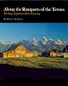 Along the Ramparts of the Tetons by Robert B. Betts