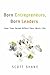 Born Entrepreneurs, Born Leaders by Scott A. Shane