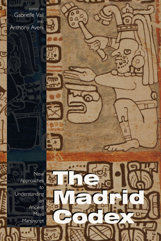 The Madrid Codex: New Approaches to Understanding an Ancient Maya Manuscript (Paperback)