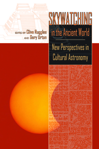 Skywatching in the Ancient World: New Perspectives in Cultural Astronomy