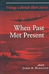 Vintage Colorado Short Stories: When Past Met Present