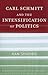 Carl Schmitt and the Intensification of Politics (Modernity and Political Thought)