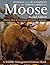 Ecology and Management of the North American Moose by Albert W. Franzmann