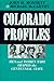 Colorado Profiles: Men and Women Who Shaped the Centennial State