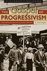 The Gospel of Progressivism by R. Todd Laugen
