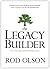 The Legacy Builder: Five Non-Negotiable Leadership Secrets