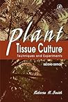 Plant Tissue Culture, Second Edition: Techniques and Experiments
