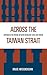 Across the Taiwan Strait by Bruce Herschensohn