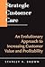 Strategic Customer Care: An Evolutionary Approach to Increasing Customer Value and Profitability
