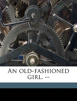 An Old Fashioned Girl.