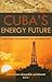 Cuba's Energy Future: Strategic Approaches to Cooperation