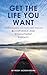 Get the Life You Want by Dr. Freddy