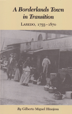 Borderlands Town in Transition: Laredo, 1755-1870 (Paperback)