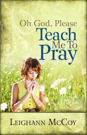 Oh God Please Teach Me to Pray