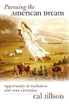Pursuing the American Dream: Opportunity and Exclusion Over Four Centuries (American Political Thought)