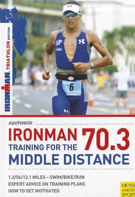 Ironman 70.3: Training for the Middle Distance: Ironman Edition (Paperback)