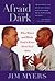 Afraid of the Dark: What Whites and Blacks Need to Know about Each Other