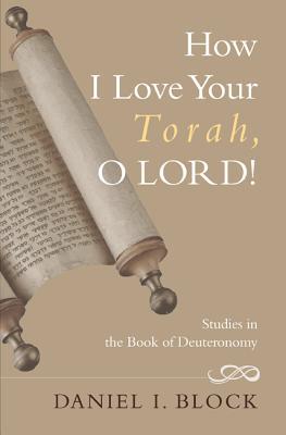 How I Love Your Torah, O Lord!: Studies in the Book of Deuteronomy (Paperback)