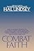 Combat Faith: Now, as We Head Toward the Last Days, Finding Inner Peace and Stability Requiresa New Dimension of Faith Far Beyond Positive Thinking and Positive Confession