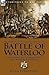 The Journal of the Three Days of the Battle of Waterloo: An Account of the Campaign of 1815 from Within the French Army