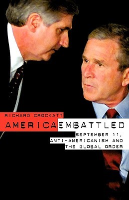 America Embattled: 9/11, Anti-Americanism and the Global Order (Paperback)