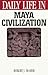 Daily Life in Maya Civilization