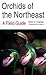 Orchids of the Northeast: A...