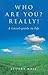 Who Are you? Really!: A Tra...