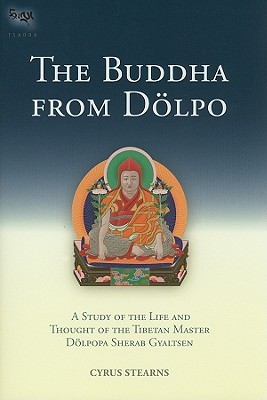 The Buddha From Dolpo: A Study Of The Life And Thought Of The Tibetan Master Dolpopa Sherab Gyaltsen (Tsadra)