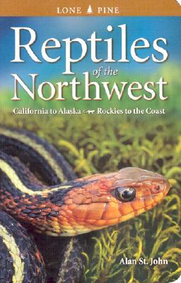 Reptiles of the Northwest: California to Alaska, Rockies to the Coast