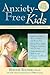 Anxiety-Free Kids: An Interactive Guide for Parents and Children